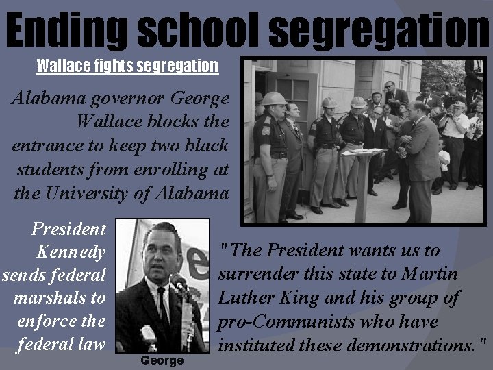 Ending school segregation Wallace fights segregation Alabama governor George Wallace blocks the entrance to