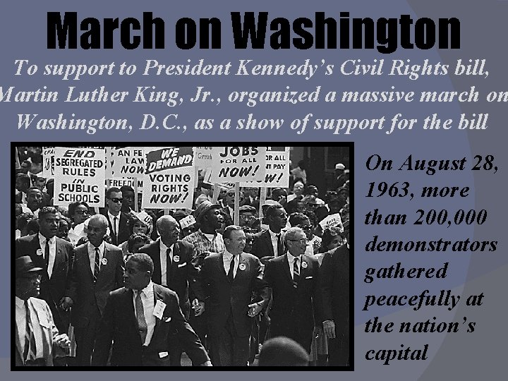 March on Washington To support to President Kennedy’s Civil Rights bill, Martin Luther King,