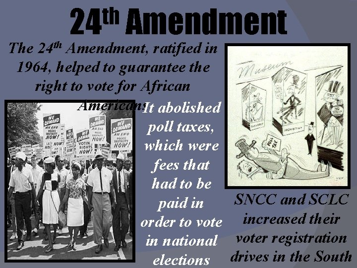th 24 Amendment The 24 th Amendment, ratified in 1964, helped to guarantee the