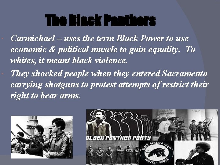 The Black Panthers Carmichael – uses the term Black Power to use economic &