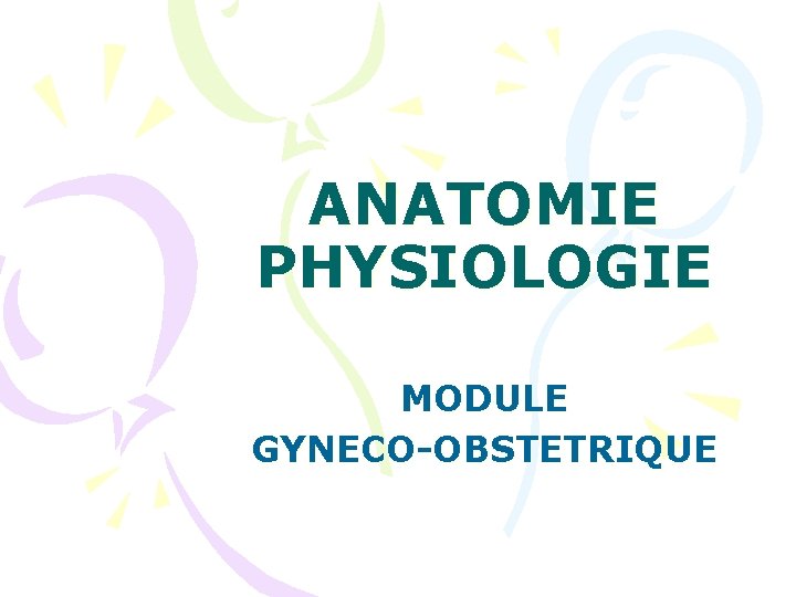 ANATOMIE PHYSIOLOGIE MODULE GYNECO-OBSTETRIQUE 