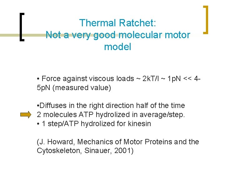 Thermal Ratchet: Not a very good molecular motor model • Force against viscous loads