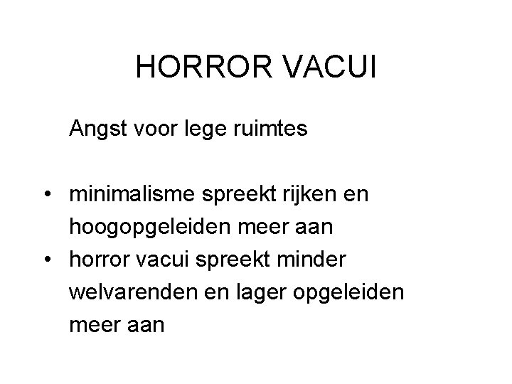 HORROR VACUI Angst voor lege ruimtes • minimalisme spreekt rijken en hoogopgeleiden meer aan