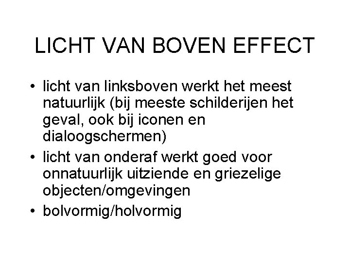 LICHT VAN BOVEN EFFECT • licht van linksboven werkt het meest natuurlijk (bij meeste