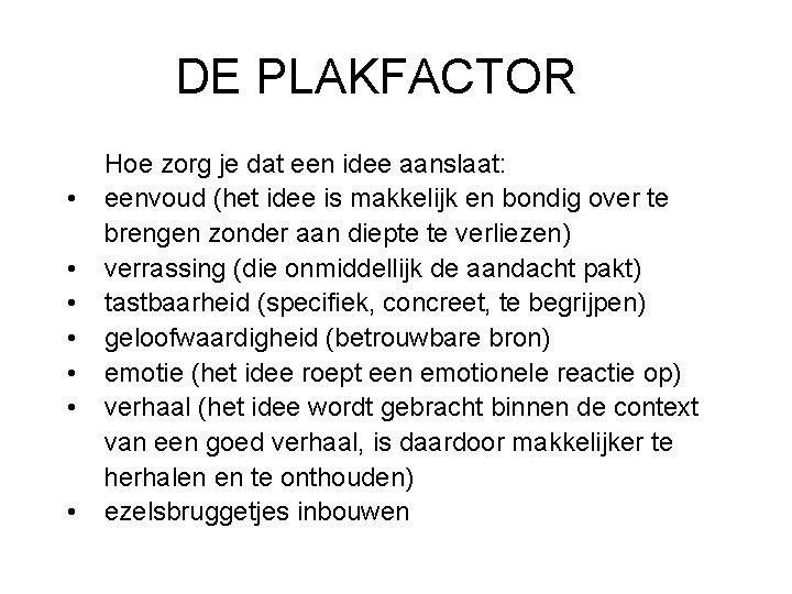 DE PLAKFACTOR • • Hoe zorg je dat een idee aanslaat: eenvoud (het idee