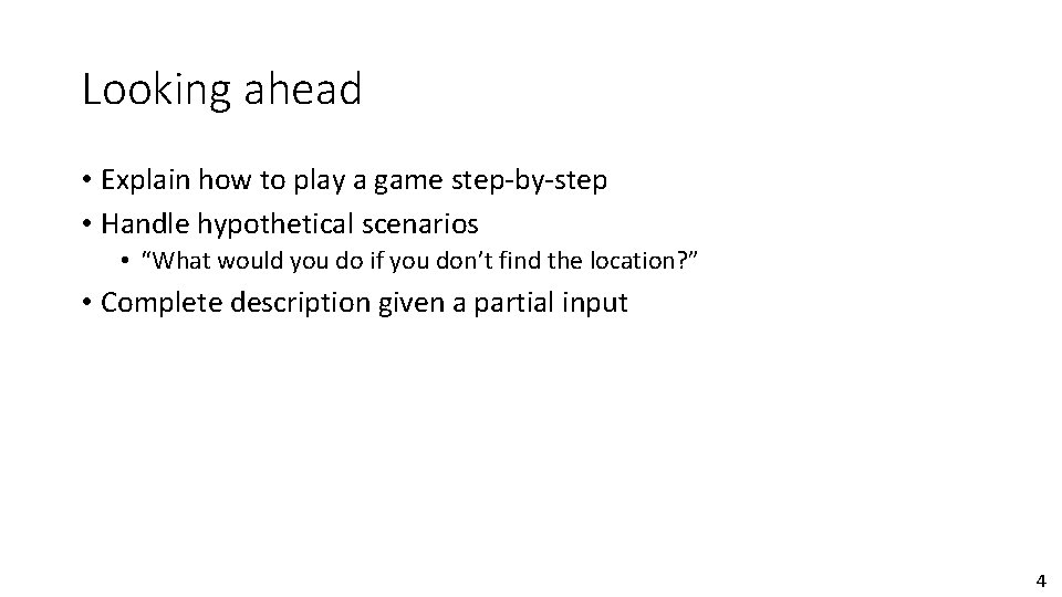 Looking ahead • Explain how to play a game step-by-step • Handle hypothetical scenarios