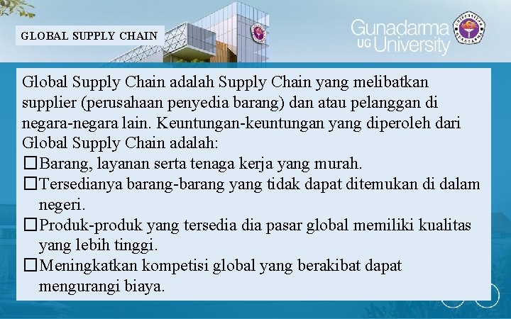 GLOBAL SUPPLY CHAIN Global Supply Chain adalah Supply Chain yang melibatkan supplier (perusahaan penyedia