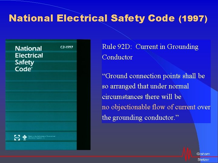 National Electrical Safety Code (1997) Rule 92 D: Current in Grounding Conductor “Ground connection