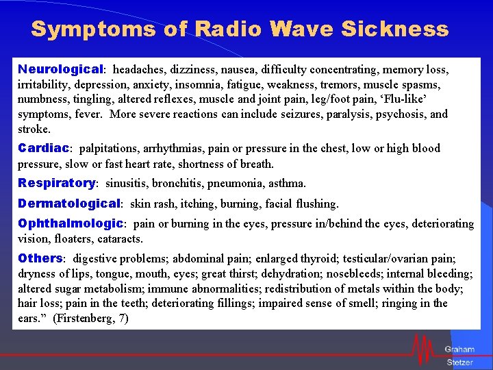 Symptoms of Radio Wave Sickness Neurological: headaches, dizziness, nausea, difficulty concentrating, memory loss, irritability,