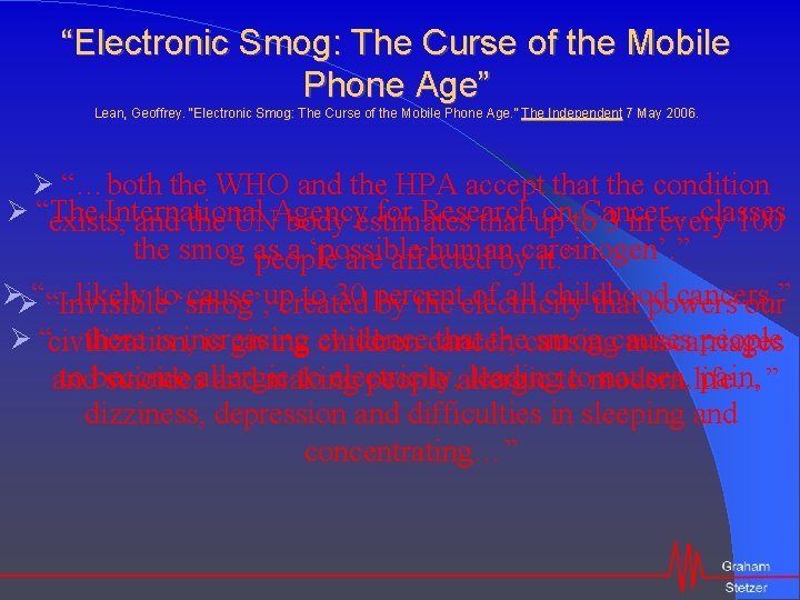 “Electronic Smog: The Curse of the Mobile Phone Age” Lean, Geoffrey. “Electronic Smog: The