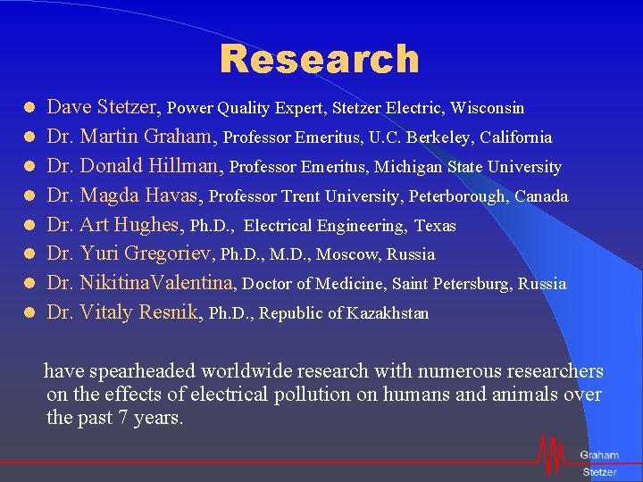 Research Dave Stetzer, Power Quality Expert, Stetzer Electric, Wisconsin Dr. Martin Graham, Professor Emeritus,
