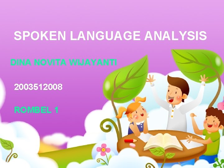 SPOKEN LANGUAGE ANALYSIS DINA NOVITA WIJAYANTI 2003512008 ROMBEL 1 