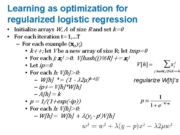 Learning as optimization for regularized logistic regression • Initialize arrays W, A of size