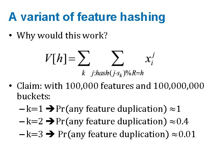 A variant of feature hashing • Why would this work? • Claim: with 100,