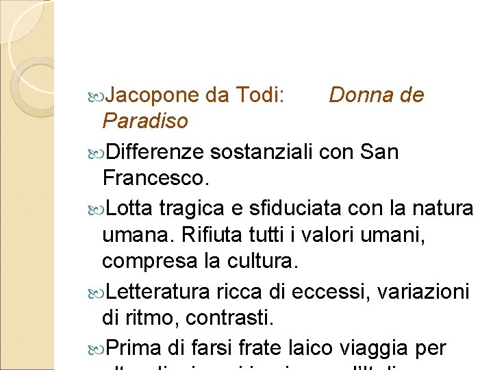  Jacopone da Todi: Donna de Paradiso Differenze sostanziali con San Francesco. Lotta tragica