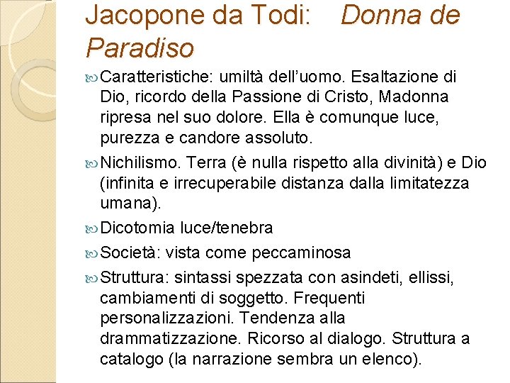 Jacopone da Todi: Donna de Paradiso Caratteristiche: umiltà dell’uomo. Esaltazione di Dio, ricordo della