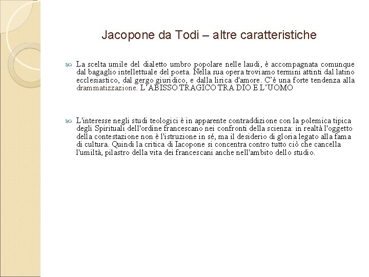 Jacopone da Todi – altre caratteristiche La scelta umile del dialetto umbro popolare nelle