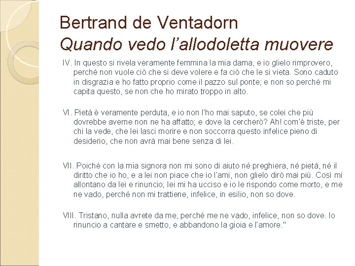 Bertrand de Ventadorn Quando vedo l’allodoletta muovere IV. In questo si rivela veramente femmina