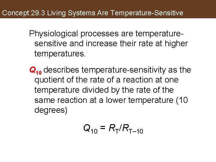 Concept 29. 3 Living Systems Are Temperature-Sensitive Physiological processes are temperaturesensitive and increase their