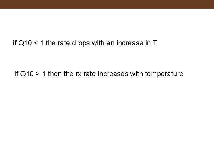 if Q 10 < 1 the rate drops with an increase in T if