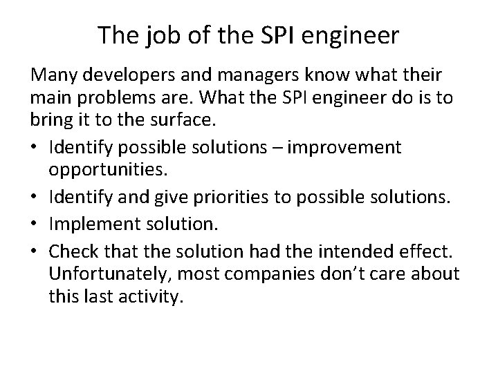 The job of the SPI engineer Many developers and managers know what their main