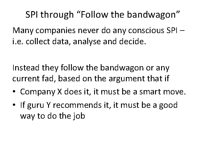 SPI through “Follow the bandwagon” Many companies never do any conscious SPI – i.