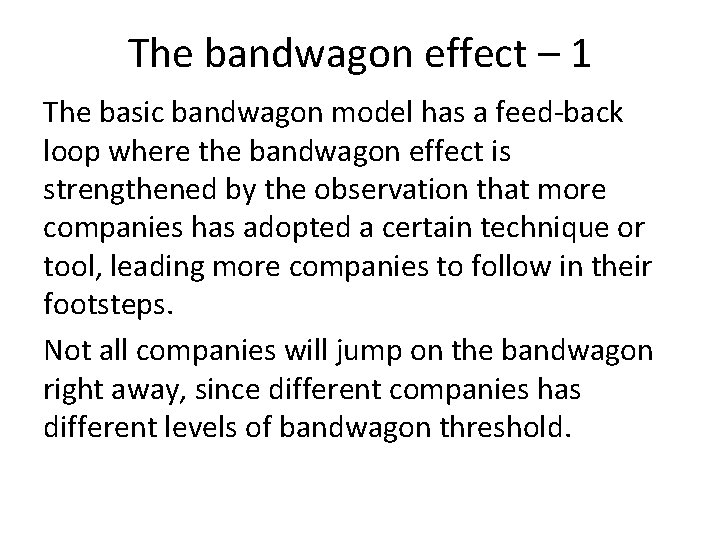 The bandwagon effect – 1 The basic bandwagon model has a feed-back loop where