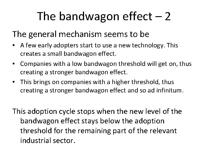 The bandwagon effect – 2 The general mechanism seems to be • A few