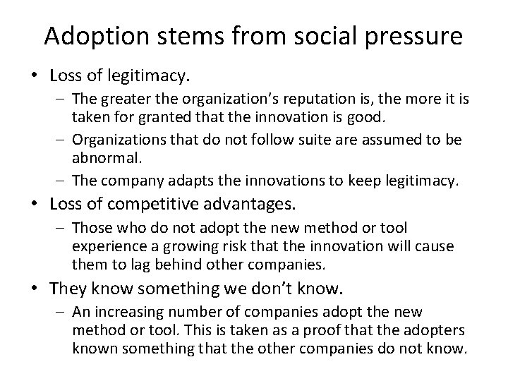 Adoption stems from social pressure • Loss of legitimacy. – The greater the organization’s