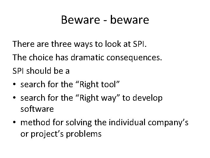 Beware - beware There are three ways to look at SPI. The choice has