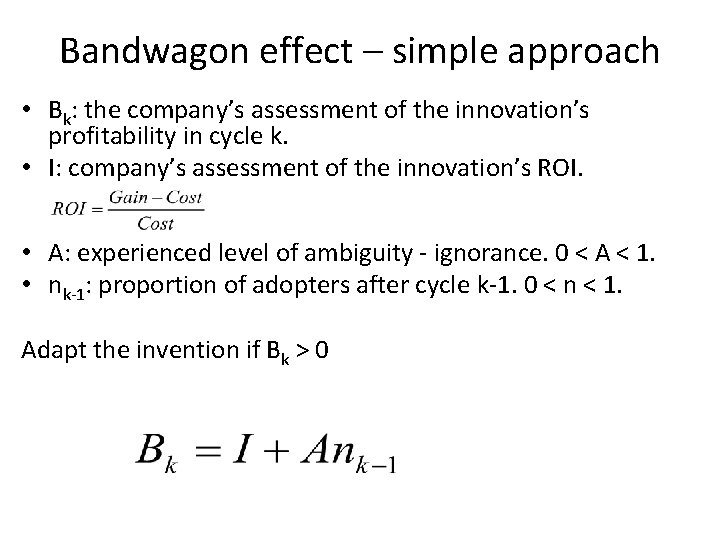 Bandwagon effect – simple approach • Bk: the company’s assessment of the innovation’s profitability