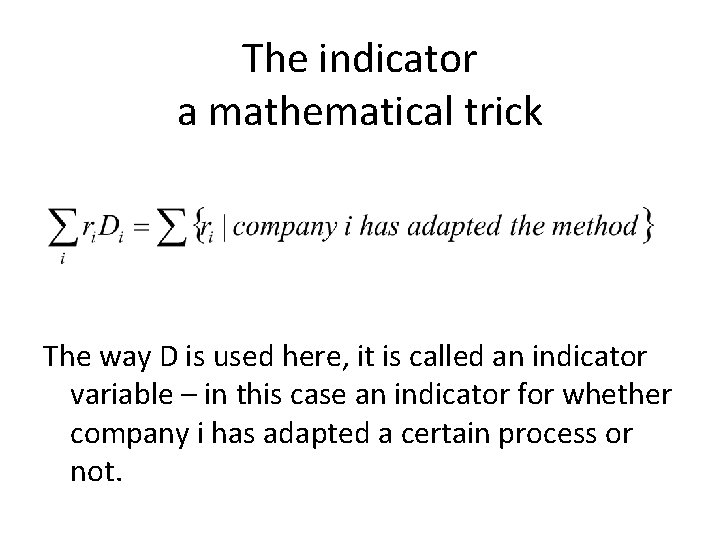 The indicator a mathematical trick The way D is used here, it is called