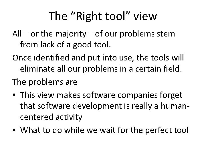 The “Right tool” view All – or the majority – of our problems stem