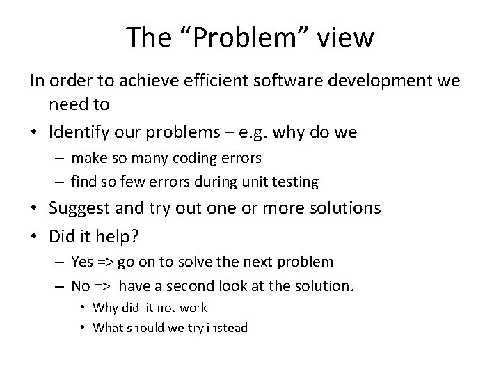 The “Problem” view In order to achieve efficient software development we need to •