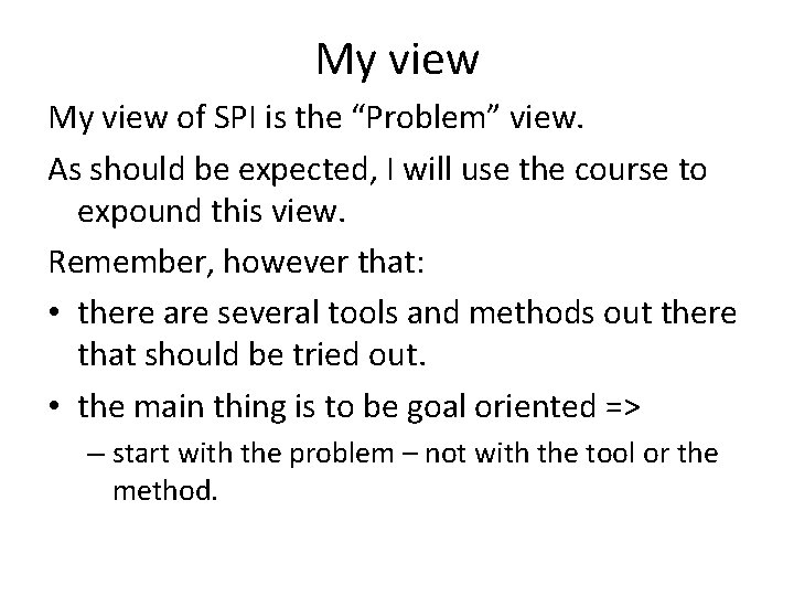 My view of SPI is the “Problem” view. As should be expected, I will