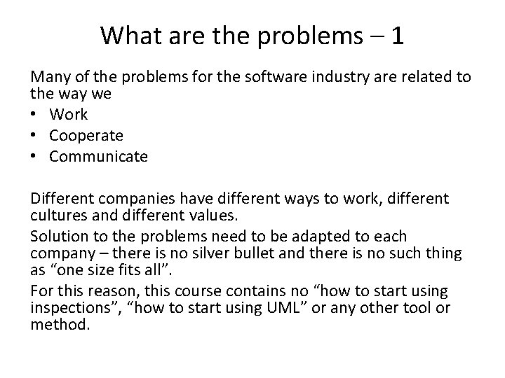 What are the problems – 1 Many of the problems for the software industry