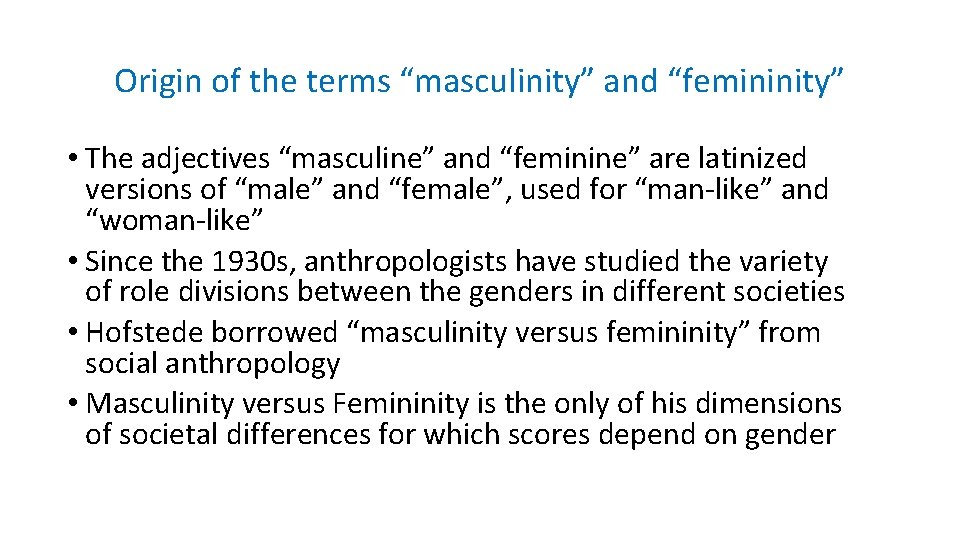 Origin of the terms “masculinity” and “femininity” • The adjectives “masculine” and “feminine” are