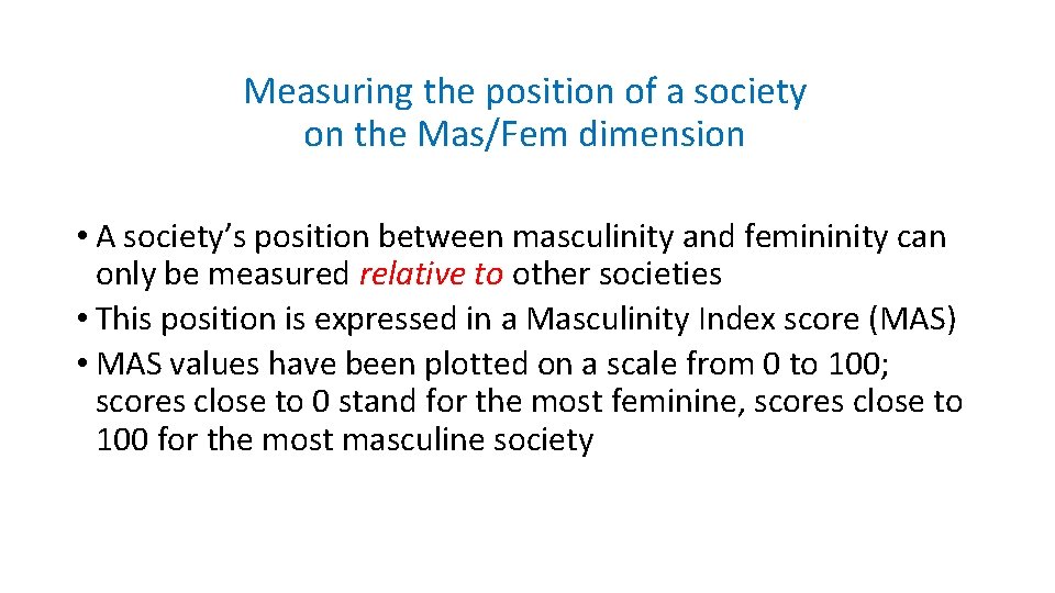 Measuring the position of a society on the Mas/Fem dimension • A society’s position