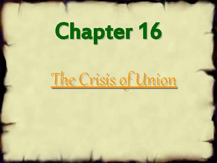 Chapter 16 The Crisis of Union 