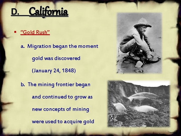 D. California § “Gold Rush” a. Migration began the moment gold was discovered (January