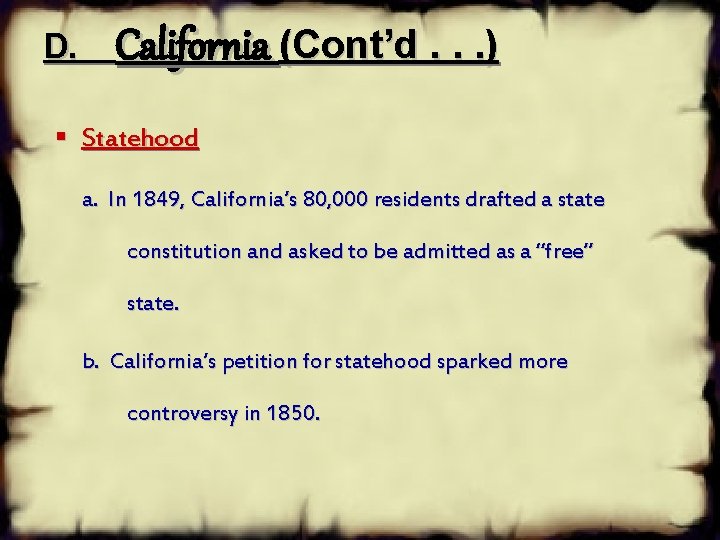 D. California (Cont’d. . . ) § Statehood a. In 1849, California’s 80, 000