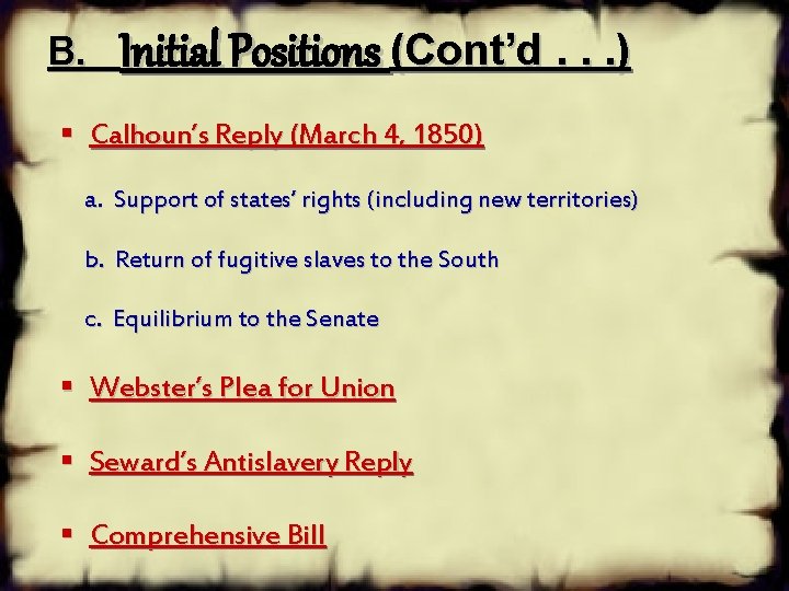 B. Initial Positions (Cont’d. . . ) § Calhoun’s Reply (March 4, 1850) a.