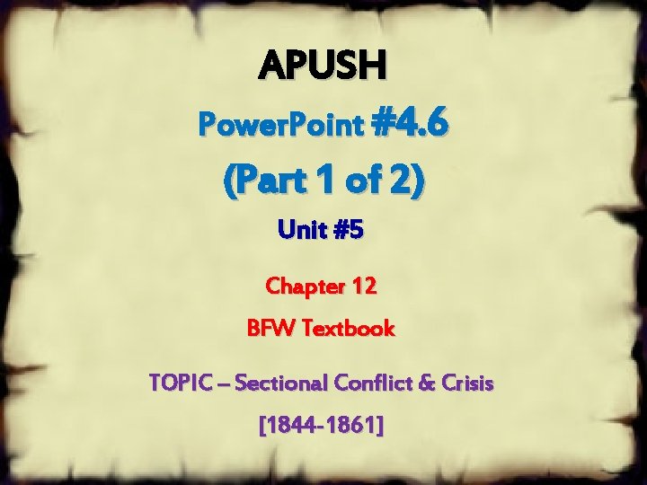 APUSH Power. Point #4. 6 (Part 1 of 2) Unit #5 Chapter 12 BFW