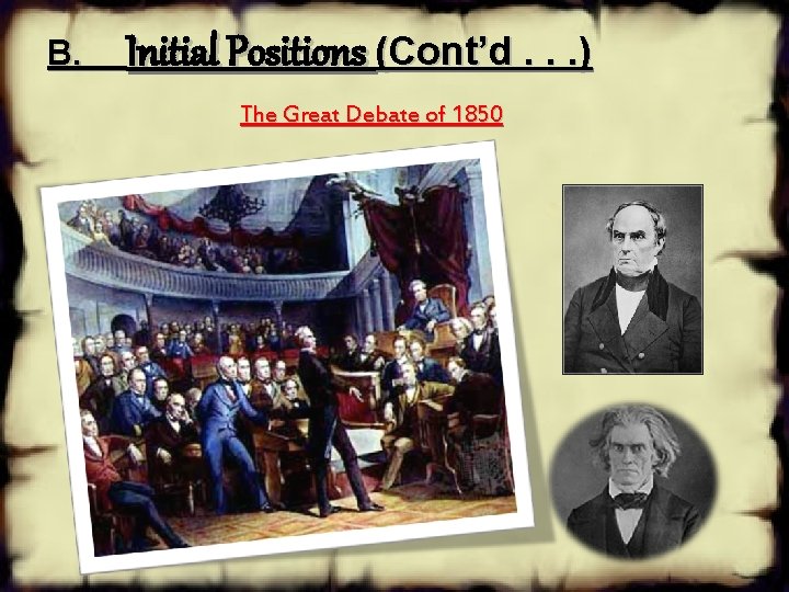 B. Initial Positions (Cont’d. . . ) The Great Debate of 1850 B. Initial Positions (Cont’d. . . ) The Great Debate of 1850