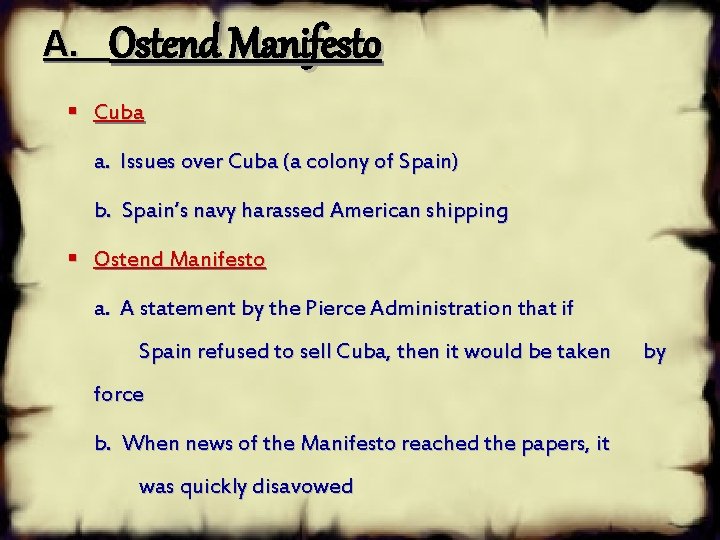 A. Ostend Manifesto § Cuba a. Issues over Cuba (a colony of Spain) b.