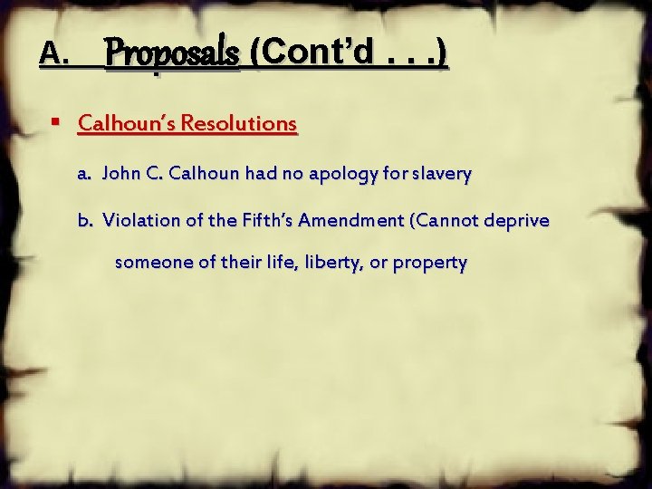 A. Proposals (Cont’d. . . ) § Calhoun’s Resolutions a. John C. Calhoun had