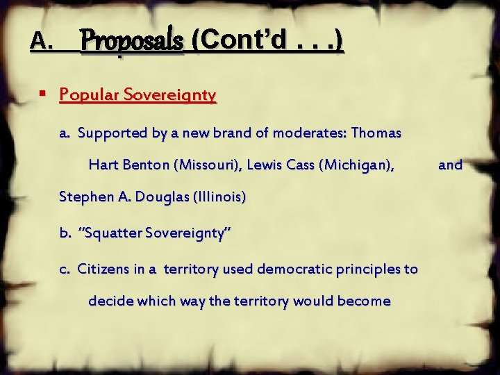 A. Proposals (Cont’d. . . ) § Popular Sovereignty a. Supported by a new