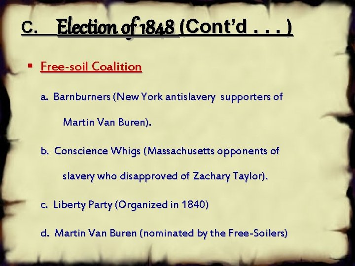 C. Election of 1848 (Cont’d. . . ) § Free-soil Coalition a. Barnburners (New C. Election of 1848 (Cont’d. . . ) § Free-soil Coalition a. Barnburners (New