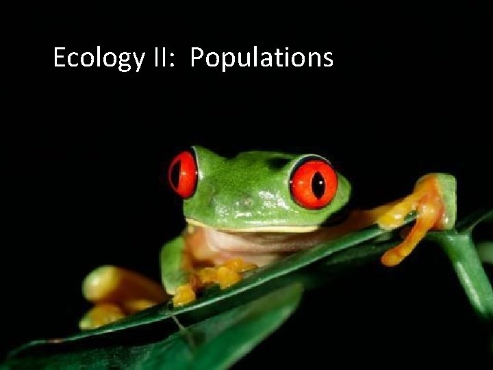 Ecology II: Populations 