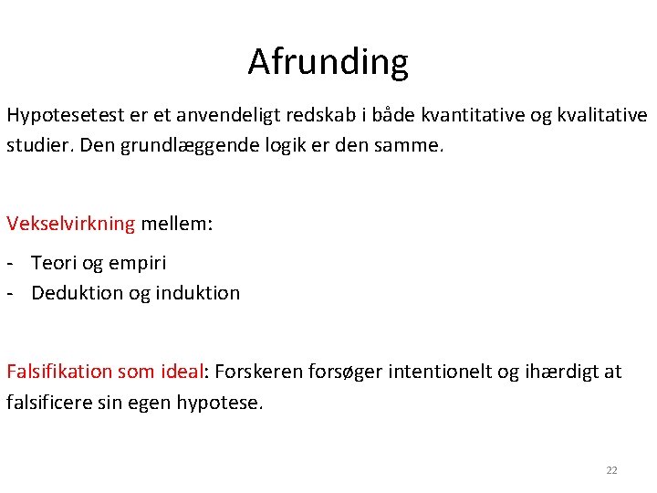 Afrunding Hypotesetest er et anvendeligt redskab i både kvantitative og kvalitative studier. Den grundlæggende